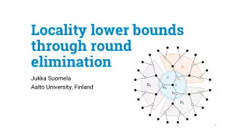 Locality lower bounds  through round  elimination D 1  Jukka Suomela  U v 1 D 3  u  Aalto
