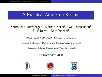 A Practical Attack on KeeLoq Sebastiaan Indesteege 1 Nathan Keller 2 Orr Dunkelman 1 Eli Biham 3
