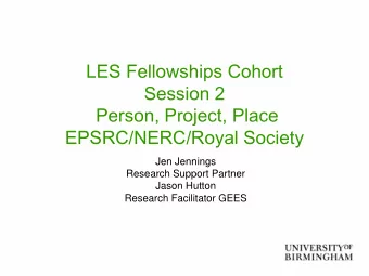 LES Fellowships Cohort  Session 2  Person, Project, Place  EPSRC/NERC/Royal Society  Jen Jennings