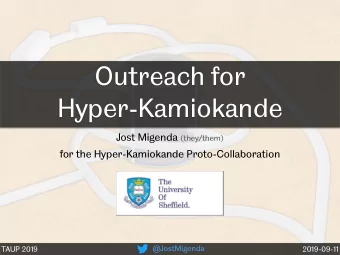 Outreach for   Hyper-Kamiokande Jost Migenda (they/them)  for the Hyper-Kamiokande