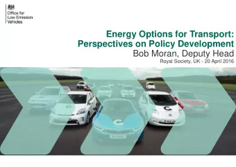 Energy Options for Transport: Perspectives on Policy Development  Bob Moran, Deputy Head  Royal
