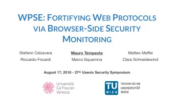 WPSE: F ORTIFYING W EB P ROTOCOLS VIA B ROWSER -S IDE S ECURITY M ONITORING  Stefano Calzavara