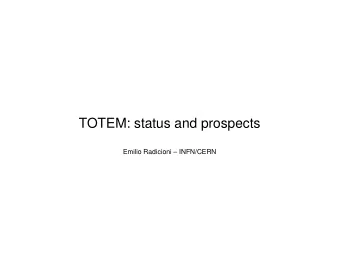 TOTEM: status and prospects  Emilio Radicioni  INFN/CERN  Overall Configuration @IP5  Forward