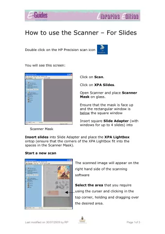 How to use the Scanner  For Slides  Double click on the HP Precision scan icon  You will see