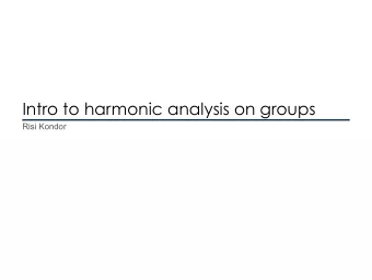 Intro to harmonic analysis on groups  Risi Kondor  .  The Fourier series (1807) Any (sufficiently