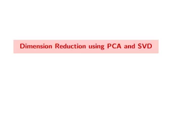 Dimension Reduction using PCA and SVD  Plan of Class  Starting the machine Learning part of the