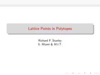 Lattice Points in Polytopes  Richard P. Stanley  U. Miami &amp; M.I.T.  A lattice polygon Georg