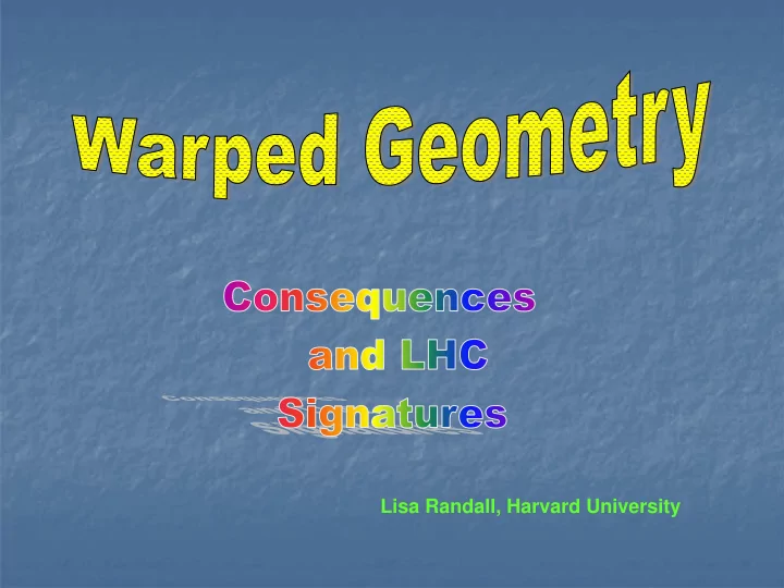 lisa randall harvard university entering lhc era entering