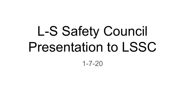 l s safety council presentation to lssc