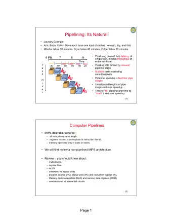 Pipelining: Its Natural!  Laundry Example  Ann, Brian, Cathy, Dave each have one load of