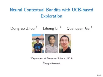 Neural Contextual Bandits with UCB-based  Exploration Dongruo Zhou 1 Lihong Li 2 Quanquan Gu 1 1