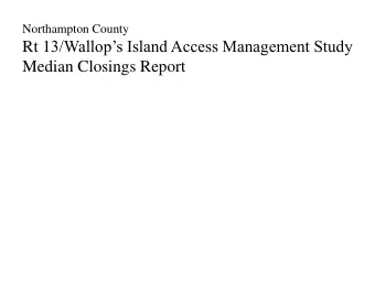 Median Closings Report  The Transportation Technical Advisory Committee reviewed the Rt  13