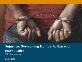 Title of Presentation  Conference or Event Title Unjustice : Overcoming Trumps Rollbacks on