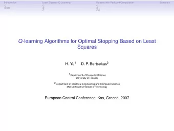 Q -learning Algorithms for Optimal Stopping Based on Least  Squares H. Yu 1 . Bertsekas 2  D. P