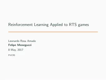 Reinforcement Learning Applied to RTS games  Leonardo Rosa Amado  Felipe Meneguzzi  8 May, 2017