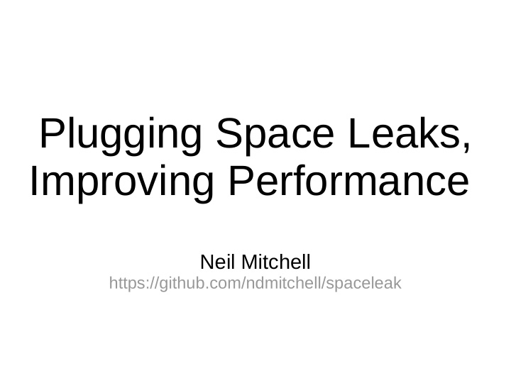 plugging space leaks improving performance