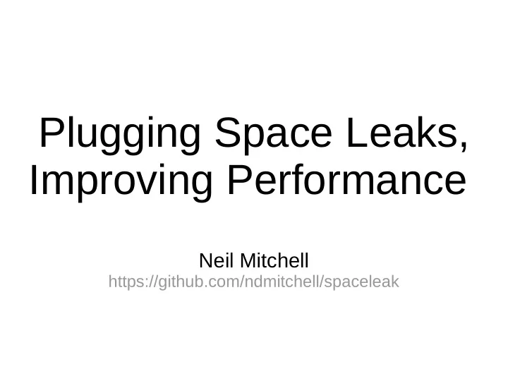 plugging space leaks improving performance