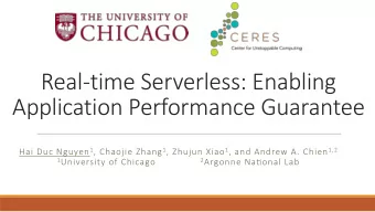 Real-time Serverless: Enabling  Application Performance Guarantee Hai Duc Nguyen 1 , Chaojie Zhang