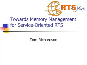 Towards Memory Management  for Service-Oriented RTS  Tom Richardson  Overview  Introduce