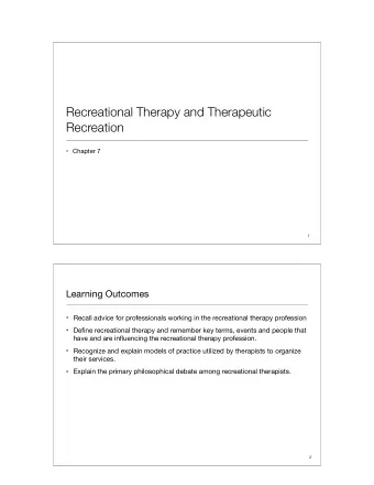 Recreational Therapy and Therapeutic  Recreation  Chapter 7  1  Learning Outcomes  Recall