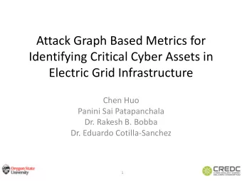Attack Graph Based Metrics for  Identifying Critical Cyber Assets in  Electric Grid Infrastructure