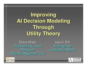 Improving  Improving  AI Decision Modeling  AI Decision Modeling  Through  Through  Utility Theory