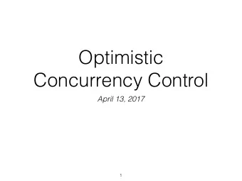 Optimistic  Concurrency Control  April 13, 2017  1  Serializability  Executing transactions