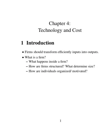 Chapter 4:  Technology and Cost  1 Introduction  Firms should transform efficiently inputs into