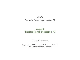 Tactical and Strategic AI  Marco Chiarandini  Department of Mathematics &amp; Computer Science