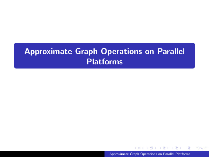 approximate graph operations on parallel platforms