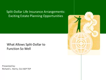 Split-Dollar Life Insurance Arrangements:  Exciting Estate Planning Opportunities  What Allows