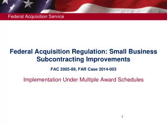 Federal Acquisition Regulation: Small Business  Subcontracting Improvements  FAC 2005-89, FAR Case