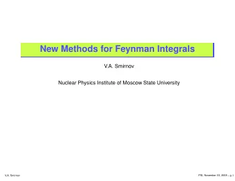 New Methods for Feynman Integrals  V.A. Smirnov  Nuclear Physics Institute of Moscow State