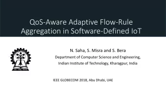 QoS-Aware Adaptive Flow-Rule  Aggregation in Software-Defined IoT  N. Saha, S. Misra and S. Bera