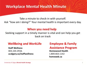 Workplace Mental Health Minute  Take a minute to check-in with yourself. Ask  how am I doing