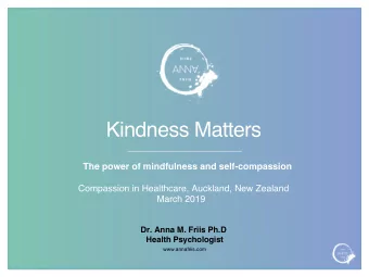 Kindness Matters  The power of mindfulness and self-compassion  Compassion in Healthcare, Auckland,