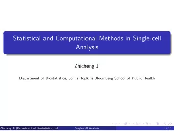 Statistical and Computational Methods in Single-cell  Analysis  Zhicheng Ji  Department of