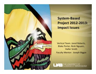 System  Based Project 2012  2013: Impact Issues Vertical Team: Jared Roberts, Blake Porter,