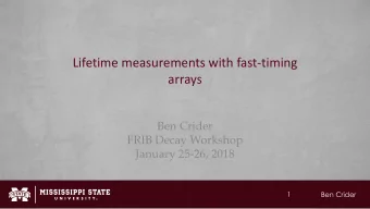 Lifetime measurements with fast-timing  arrays  Ben Crider  FRIB Decay Workshop  January 25-26,