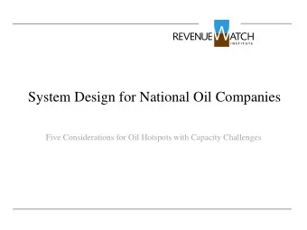 System Design for National Oil Companies  Five Considerations for Oil Hotspots with Capacity