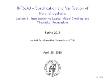 INF5140  Specification and Verification of  Parallel Systems  Lecture 5 - Introduction to