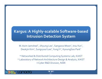 Kargus: A Highly  scalable Software  based Intrusion Detection System M. Asim Jamshed * ,