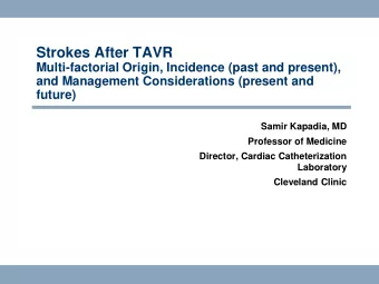 Strokes After TAVR  Multi-factorial Origin, Incidence (past and present),  and Management