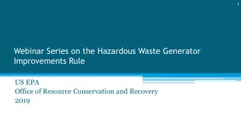 Webinar Series on the Hazardous Waste Generator  Improvements Rule  US EPA  Office of Resource