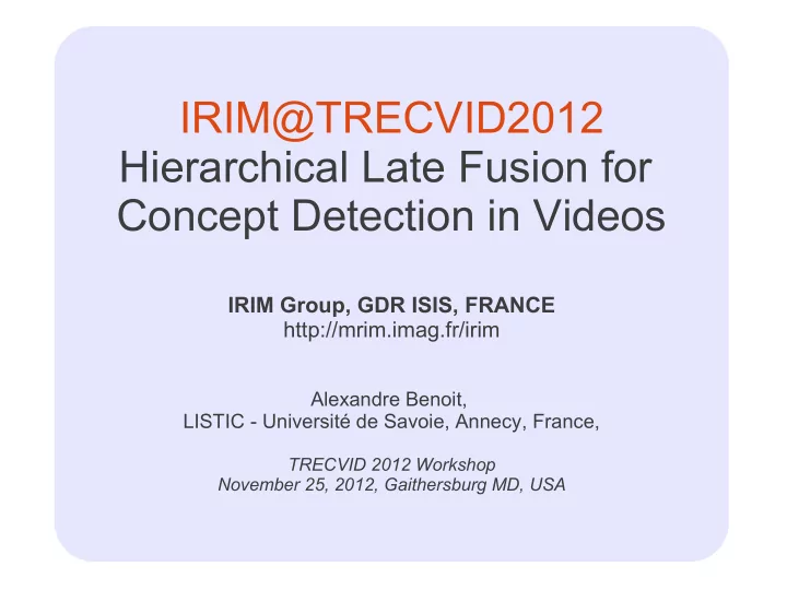 irim trecvid2012 hierarchical late fusion for concept