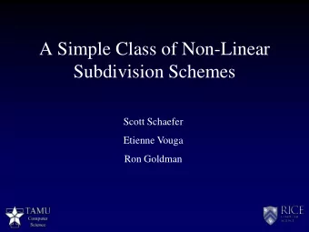 A Simple Class of Non-Linear  Subdivision Schemes  Scott Schaefer  Etienne Vouga  Ron Goldman