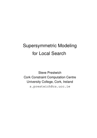 Supersymmetric Modeling  for Local Search  Steve Prestwich  Cork Constraint Computation Centre