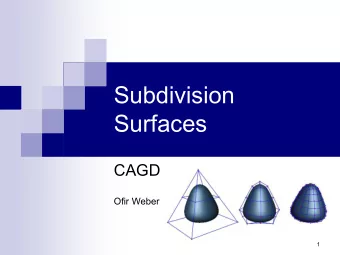 Subdivision  Surfaces  CAGD  Ofir Weber  1  Spline Surfaces  Spline Surfaces  Why use them?