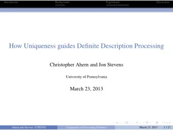 How Uniqueness guides Definite Description Processing  Christopher Ahern and Jon Stevens