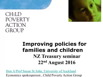 families and children  NZ Treasury seminar 22 nd August 2016  Hon A/Prof Susan St John, University